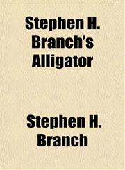 Stephen H. Branch's Alligator,1153165120,9781153165129