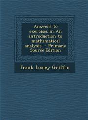 Answers to Exercises in an Introduction to Mathematical Analysis - Primary Source Edition,1293791792,9781293791790