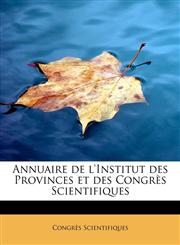 Annuaire de l'Institut des Provinces et des Congrès Scientifiques,1140162802,9781140162803