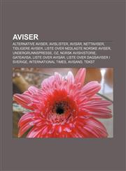 Aviser Alternative aviser, Avislister, Avisår, Nettaviser, Tidligere aviser, Liste over nedlagte norske aviser, Undergrunnspresse, Oz,1232772763,9781232772767