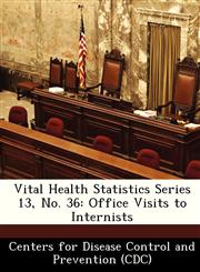 Vital Health Statistics Series 13, No. 36 Office Visits to Internists,1249379423,9781249379423