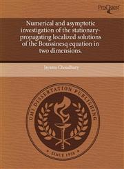 Numerical and asymptotic investigation of the stationary-propagating localized solutions of the Boussinesq equation in two dimensions.,1243524138,9781243524133