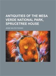 Antiquities of the Mesa Verde national park, Sprucetree house,1231341203,9781231341209