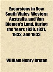 Excursions in New South Wales, Western Australia, and Van Diemen's Land, During the Years 1830, 1831, 1832, and 1833,1150238445,9781150238444