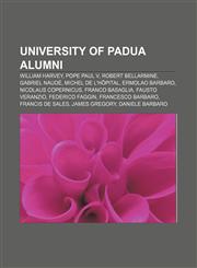 University of Padua alumni William Harvey, Pope Paul V, Robert Bellarmine, Gabriel Naudé, Michel de l'Hôpital, Ermolao Barbaro,1155848292,9781155848297