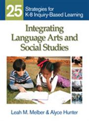 Integrating Language Arts and Social Studies 25 Strategies for K-8 Inquiry-Based Learning,1412971101,9781412971102