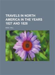 Travels in North America in the Years 1827 and 1828 (Volume 2),1458988910,9781458988911