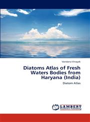 Diatoms Atlas of Fresh Waters Bodies from Haryana (India),3659216992,9783659216992