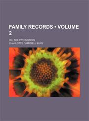 Family Records (Volume 2); Or, the Two Sisters,1154428435,9781154428438