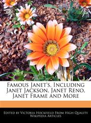 Famous Janet's, Including Janet Jackson, Janet Reno, Janet Frame and More,124171052X,9781241710521