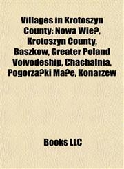 Villages in Krotoszyn County Baszkow, Greater Poland Voivodeship, Baszyny, Benice, Greater Poland Voivodeship, Berdychow, Bestwin, Biadki, Bia y Dw,1155852583,9781155852584