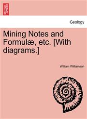 Mining Notes and Formulæ, etc. [With diagrams.],1241600430,9781241600433