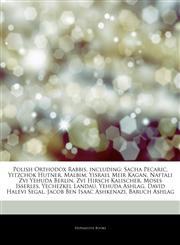 Articles On Polish Orthodox Rabbis, including Sacha Pecaric, Yitzchok Hutner, Malbim, Yisrael Meir Kagan, Naftali Zvi Yehuda Berlin, Zvi Hirsch Kalischer, Moses Isserles, Yechezkel Landau, Yehuda Ashlag, David Halevi Segal,1242706976,9781242706974