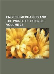English Mechanics and the World of Science Volume 38,1232369861,9781232369868