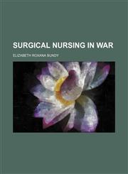 Surgical Nursing in War,1151368555,9781151368553
