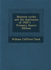 Business cycles and the depression of 1920-1  - Primary Source Edition,1295889323,9781295889327