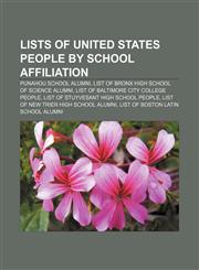 Lists of United States people by school affiliation Punahou School alumni, List of Bronx High School of Science alumni,1233104810,9781233104819