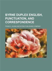 Byrne duplex English, punctuation, and correspondence,1151682837,9781151682833