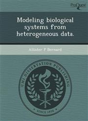 Modeling biological systems from heterogeneous data.,1243460334,9781243460332