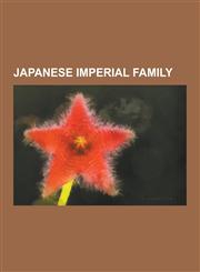 Japanese Imperial Family Imperial House of Japan, Crown Princess Masako, Empress K Jun, Crown Prince Naruhito, Princess Akishino, Prince Akishi,1230503617,9781230503615