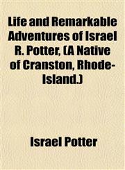 Life and Remarkable Adventures of Israel R. Potter, (A Native of Cranston, Rhode-Island.),1152847694,9781152847699