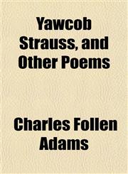 Yawcob Strauss, and Other Poems,1152149148,9781152149144