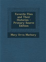 Favorite Flies and Their Histories - Primary Source Edition,1289938431,9781289938437