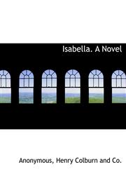 Isabella. A Novel,1140585215,9781140585213
