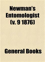 Newman's Entomologist (v. 9 1876),1153057468,9781153057462