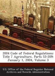 2004 Code of Federal Regulations Title 7 Agriculture, Parts 53-209: January 1, 2004, Volume 3,1289157022,9781289157029