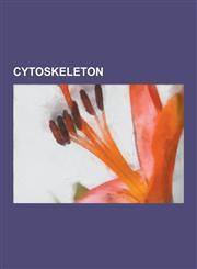 Cytoskeleton Actin, Cell Cortex, Class III -Tubulin, Crescentin, Dystrophin, Ena-Vasp Homology Proteins, Filopodia, Fimbrin, Ftsz,,1230620052,9781230620053