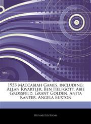 Articles On 1953 Maccabiah Games, including Allan Kwartler, Ben Helfgott, Abie Grossfeld, Grant Golden, Anita Kanter, Angela Buxton,1244850659,9781244850651