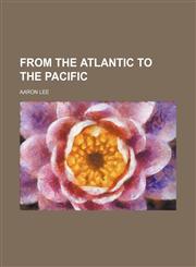 FROM THE ATLANTIC TO THE PACIFIC,1151529834,9781151529831