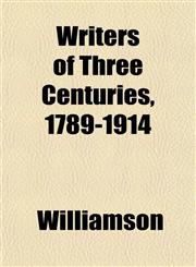 Writers of Three Centuries, 1789-1914,1152138774,9781152138773