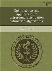 Optimization and application of ultrasound attenuation estimation algorithms.,1244728225,9781244728226