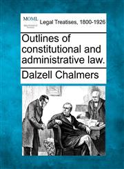 Outlines of constitutional and administrative law.,1240113331,9781240113330