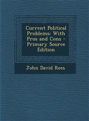 Current Political Problems With Pros and Cons - Primary Source Edition,129301298X,9781293012987
