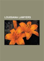Louisiana Lawyers Huey Long, David Vitter, Joseph Cao, John Rarick, Edwin Edwards, Dave Treen, Stacy Head, William J. Jefferson, Bill Do,1157608418,9781157608417