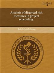 Analysis of distorted risk measures in project scheduling.,1243415185,9781243415189