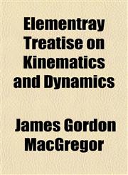 Elementray Treatise on Kinematics and Dynamics,1152646583,9781152646582
