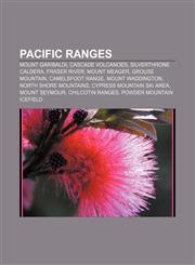 Pacific Ranges Mount Garibaldi, Cascade Volcanoes, Silverthrone Caldera, Fraser River, Mount Meager, Grouse Mountain, Camelsfoot Range,1156660793,9781156660799