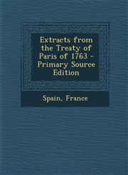 Extracts from the Treaty of Paris of 1763 - Primary Source Edition,1295623021,9781295623020