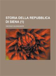 Storia Della Repubblica Di Siena (1),1234474085,9781234474089