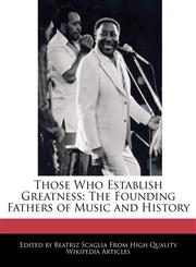 Those Who Establish Greatness The Founding Fathers of Music and History,1240962657,9781240962655