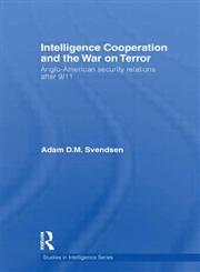 Intelligence Cooperation and the War on Terror Anglo-American Security Relations after 9/11,0415550408,9780415550406