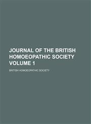 Journal of the British Homoeopathic Society Volume 1,1236660218,9781236660213