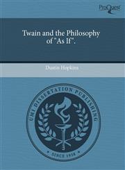 Twain and the Philosophy of as If.,1244691399,9781244691391