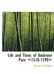 Life and Times of Ambroise Par,1117316742,9781117316741