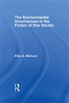 The Environmental Unconscious in the Fiction of Don Delillo (Studies in Major Literary Authors),0415981026,9780415981026