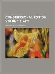 Congressional edition Volume т. 4471,1236044975,9781236044976